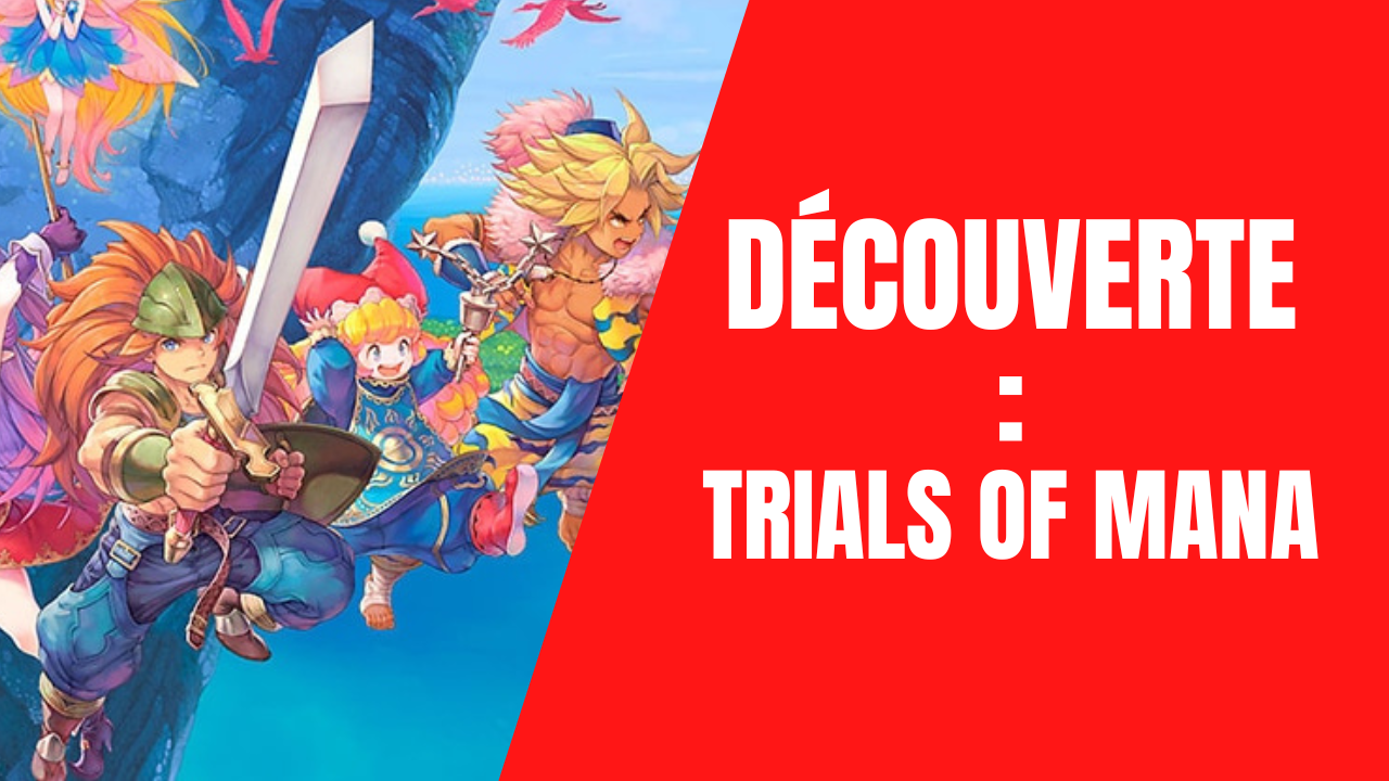 Nouvelle Vidéo : Découverte : Trials of Mana