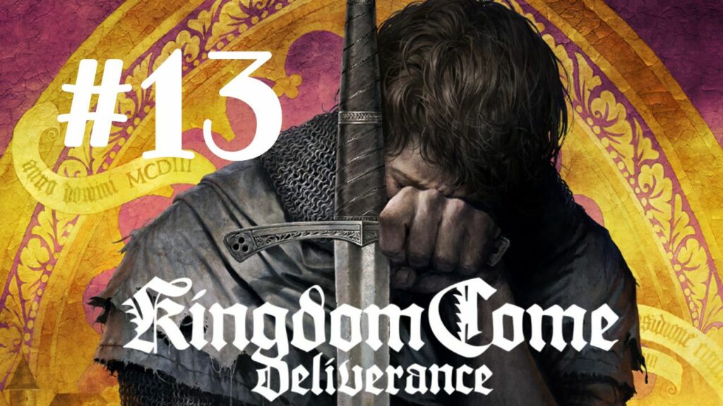 Nouvelle Vidéo : Kingdom Come: Deliverance #13 - Je voulais être Chevalier mais je me suis fait Voleur !